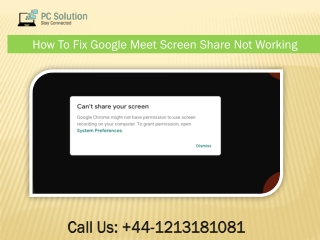 Call  44-1213181081 Troubleshoot Google meet screen share not working.