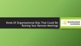 Kinds Of Organizational Bias That Could Be Ruining Your Remote Meetings