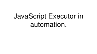 JavaScript Executor in automation.