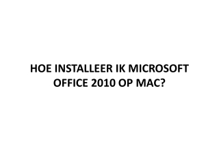 HOE INSTALLEER IK MICROSOFT OFFICE 2010 OP MAC?