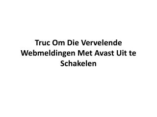 Truc Om Die Vervelende Webmeldingen Met Avast Uit te Schakelen?