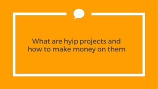 What are hyip projects and how to make money on them