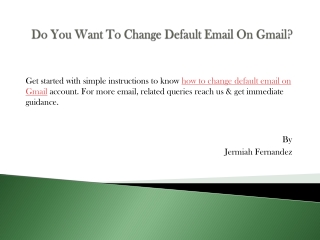 Do You Want To Change Default Email On Gmail?