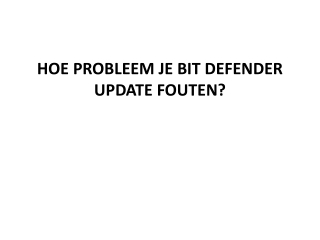 HOE PROBLEEM JE BIT DEFENDER UPDATE FOUTEN?