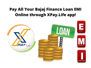 Pay All Your Bajaj Finance Loan EMI Online through XPay.Life app!