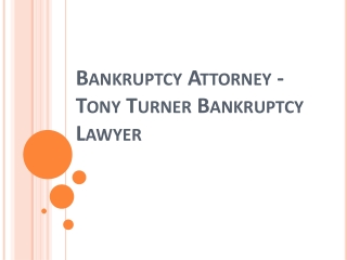 Bankruptcy Attorney - Tony Turner Bankruptcy Lawyer