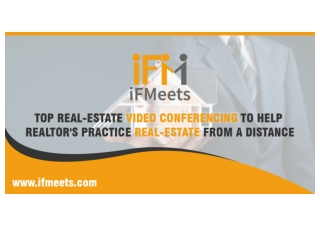 Top Real-Estate Video Conferencing to help Realtor's practice Real-Estate from a Distance.