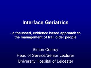 Interface Geriatrics - a focussed, evidence based approach to the management of frail older people